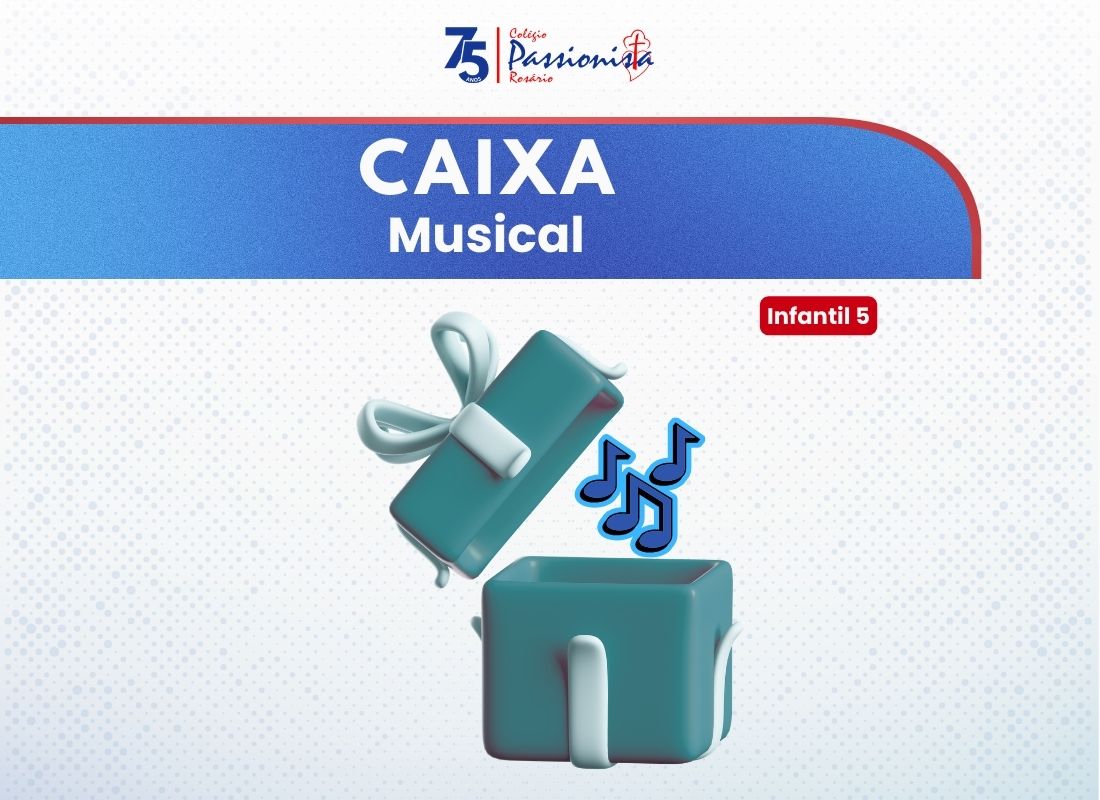 Caixa Musical - Infantil 5 Nossa Senhora do Ros�rio