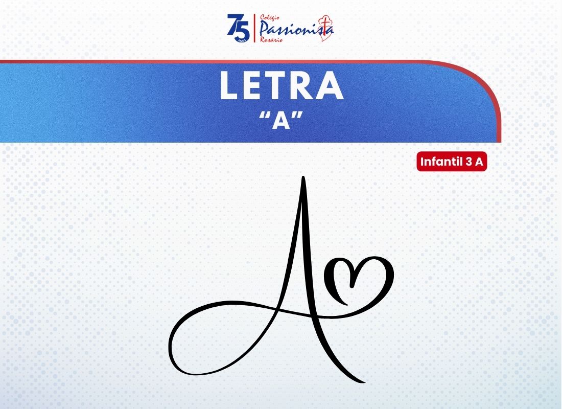 Letra A - Infantil 3 A Nossa Senhora do Ros�rio