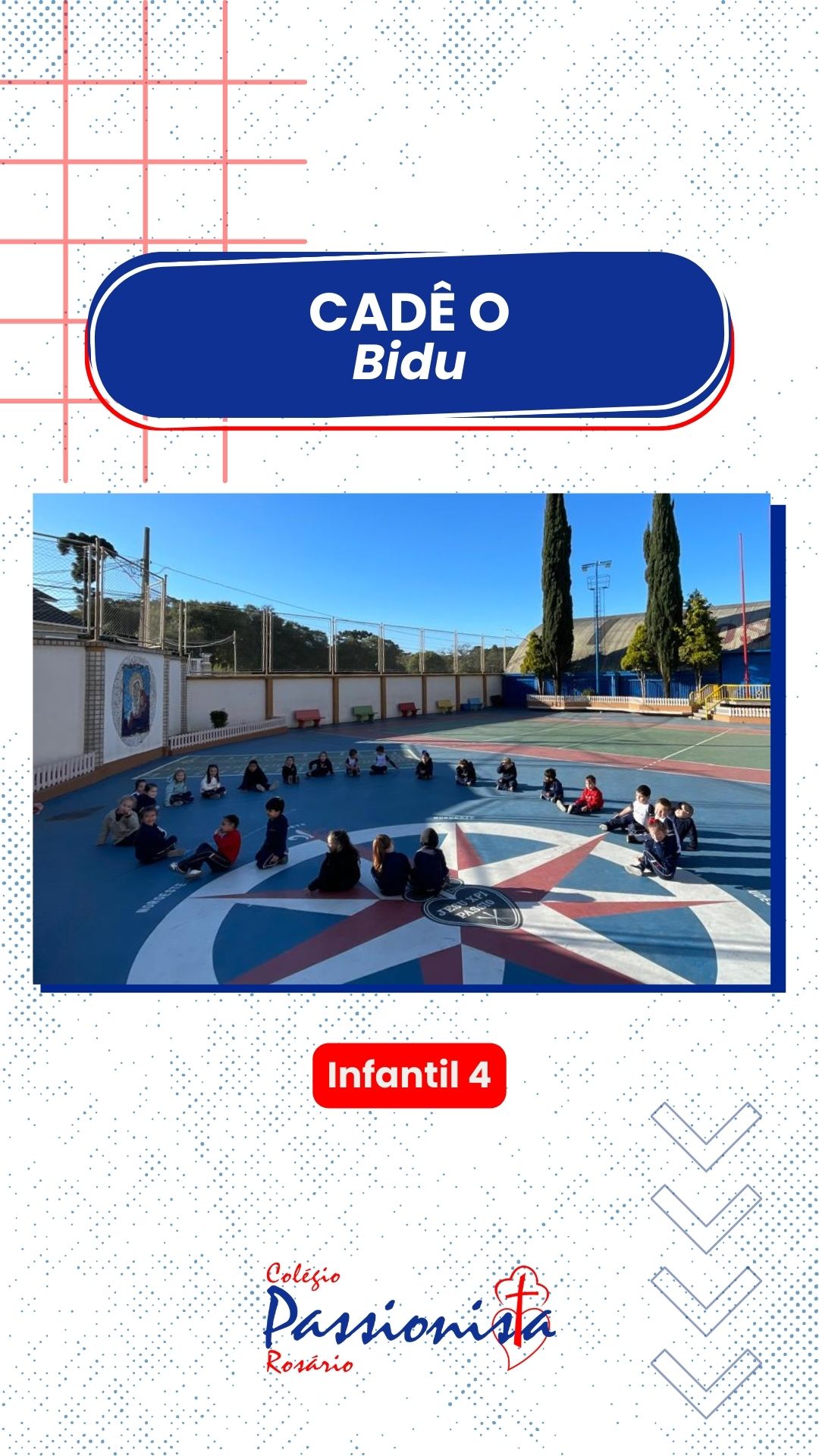 Cad� o Bidu - Infantil 4 Nossa Senhora do Ros�rio